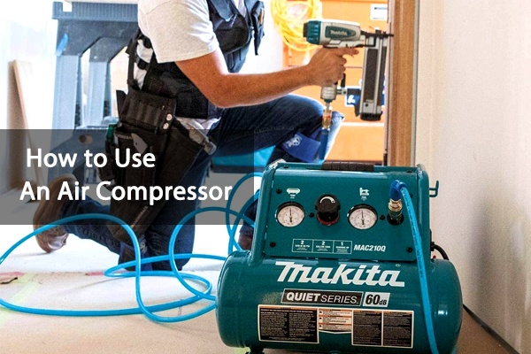 How to Use an air Compressor